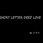 SHORT LETTER DEEP LOVE专辑