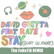 Stay (Don't Go Away) [The FaNaTiX Remix]