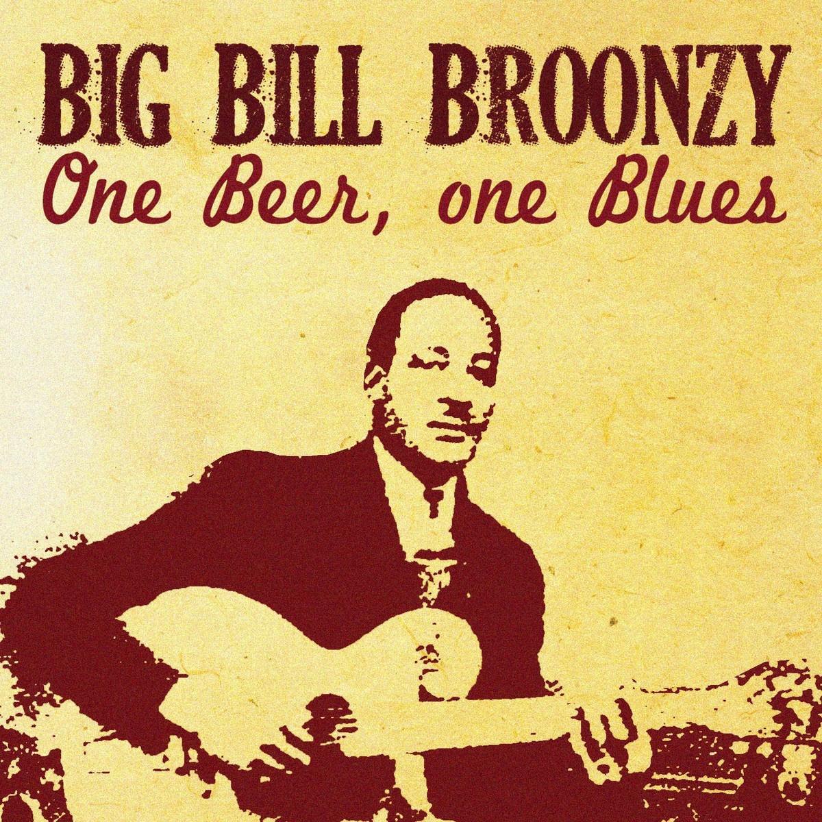 Big Bill Broonzy, One Beer One Blues