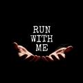 RUN WITH ME