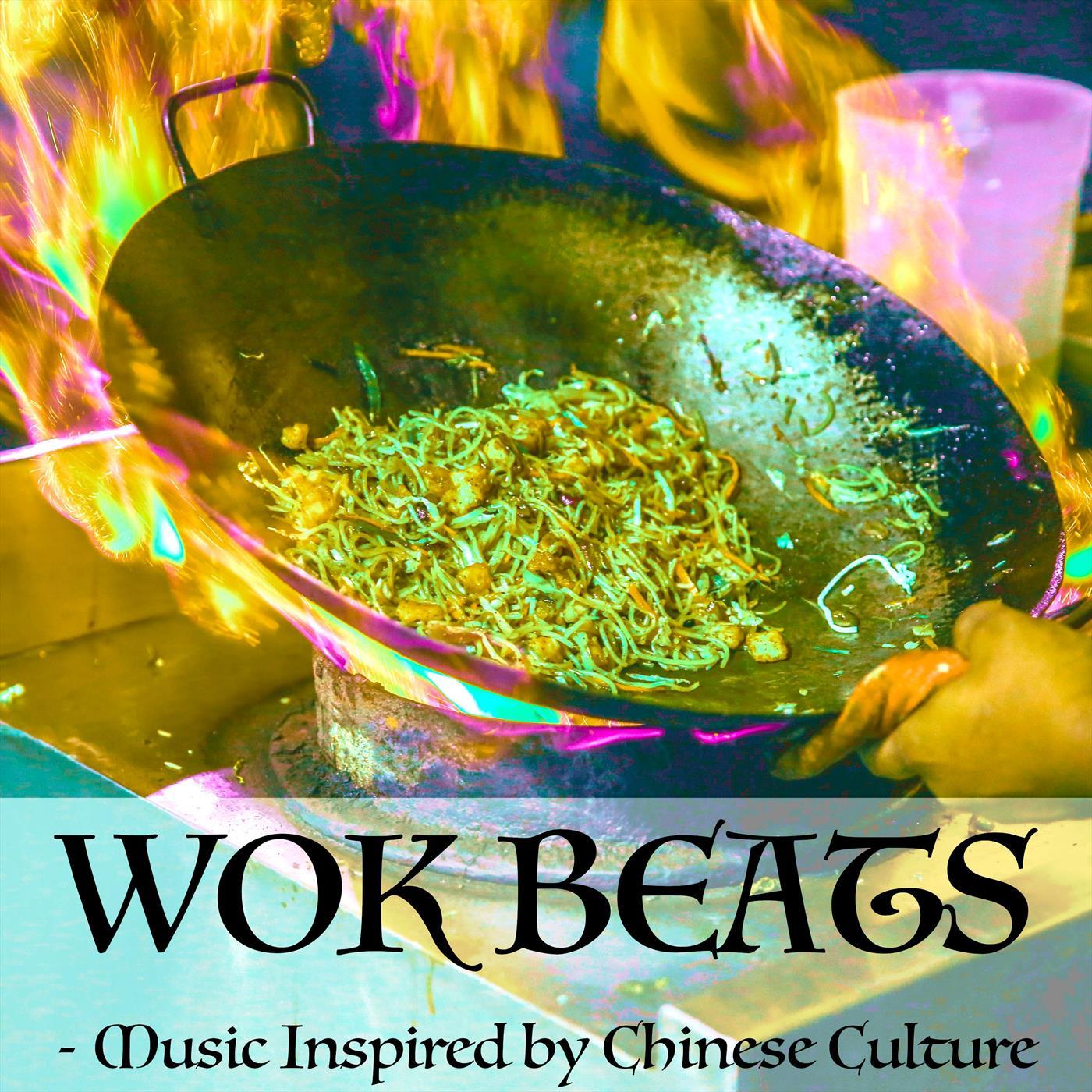 Wok Beats - Music Inspired by Chinese Culture