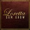 Sam Grow - Loretta
