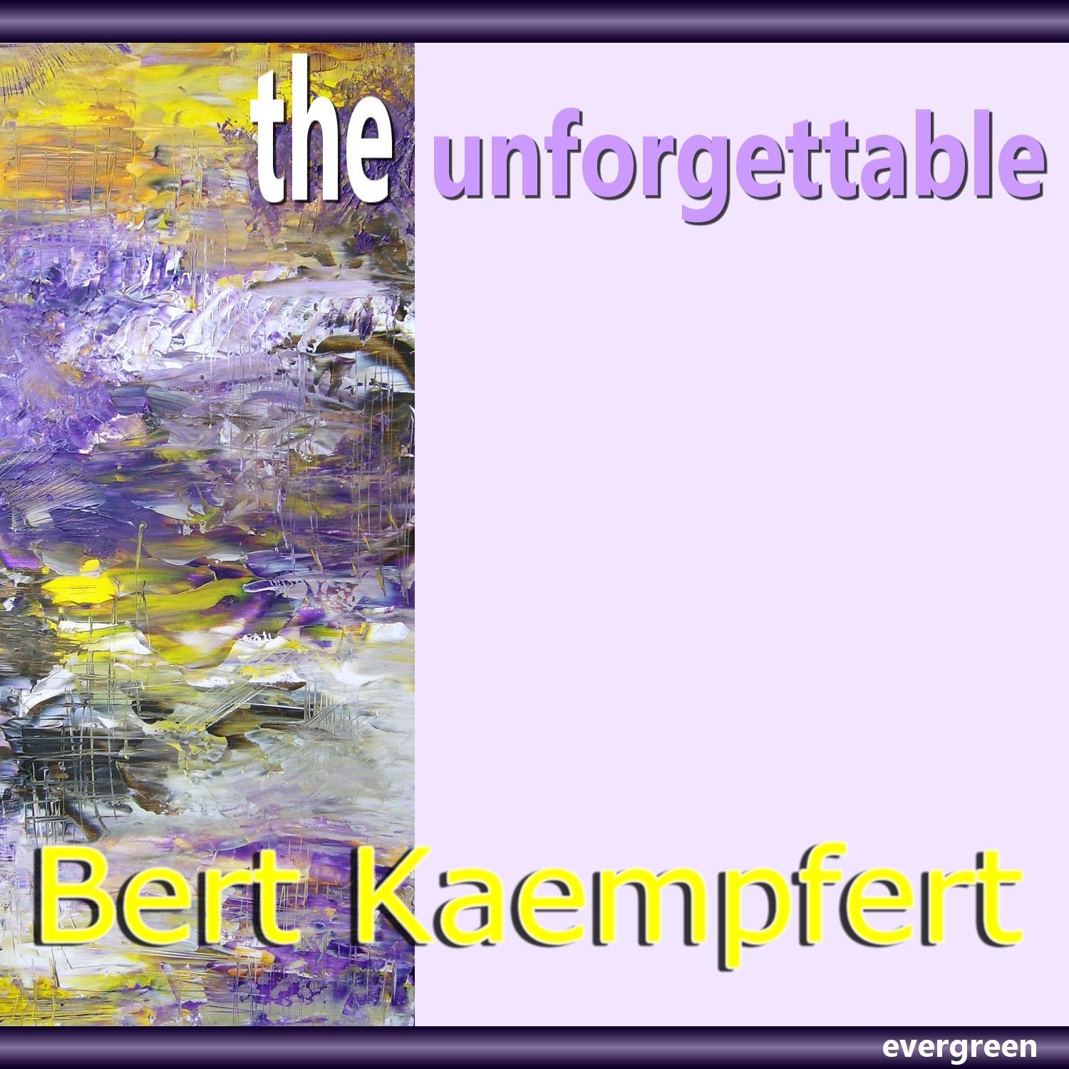 Bert Kaempfert – the Unforgettable