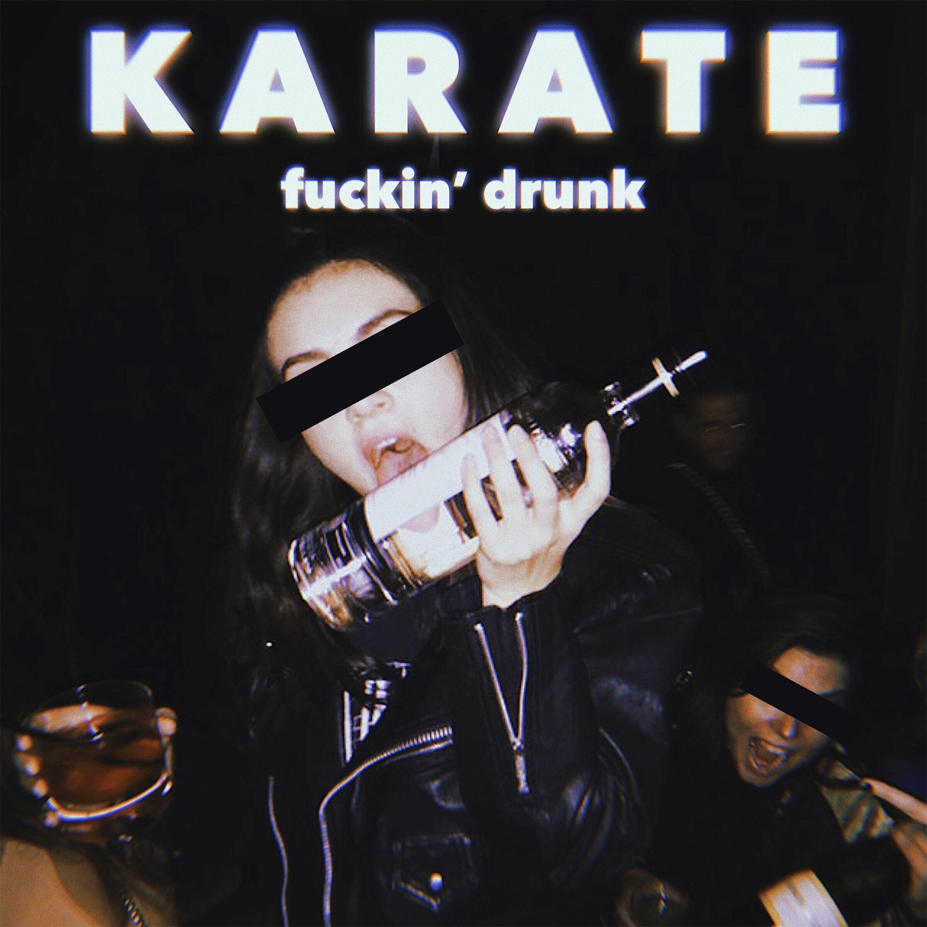 Karate - ****in' Drunk