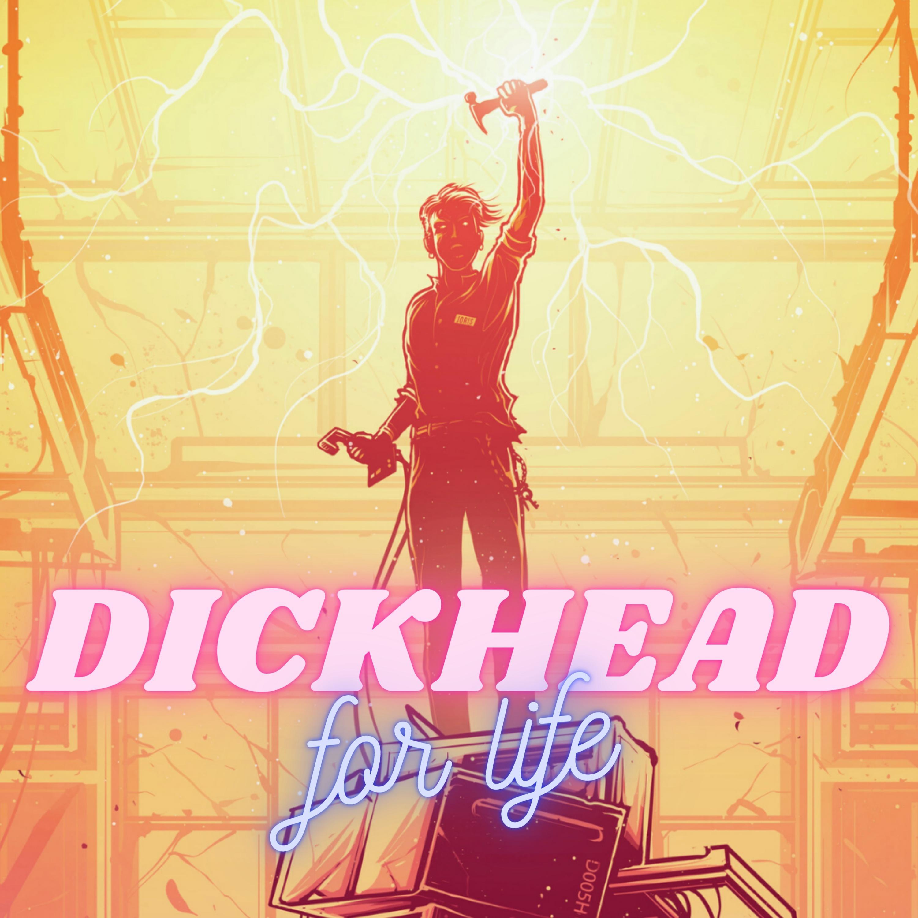 DICKHEAD FOR LIFE