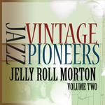 Vintage Jazz Pioneers - Jelly Roll Morton, Vol. 2专辑