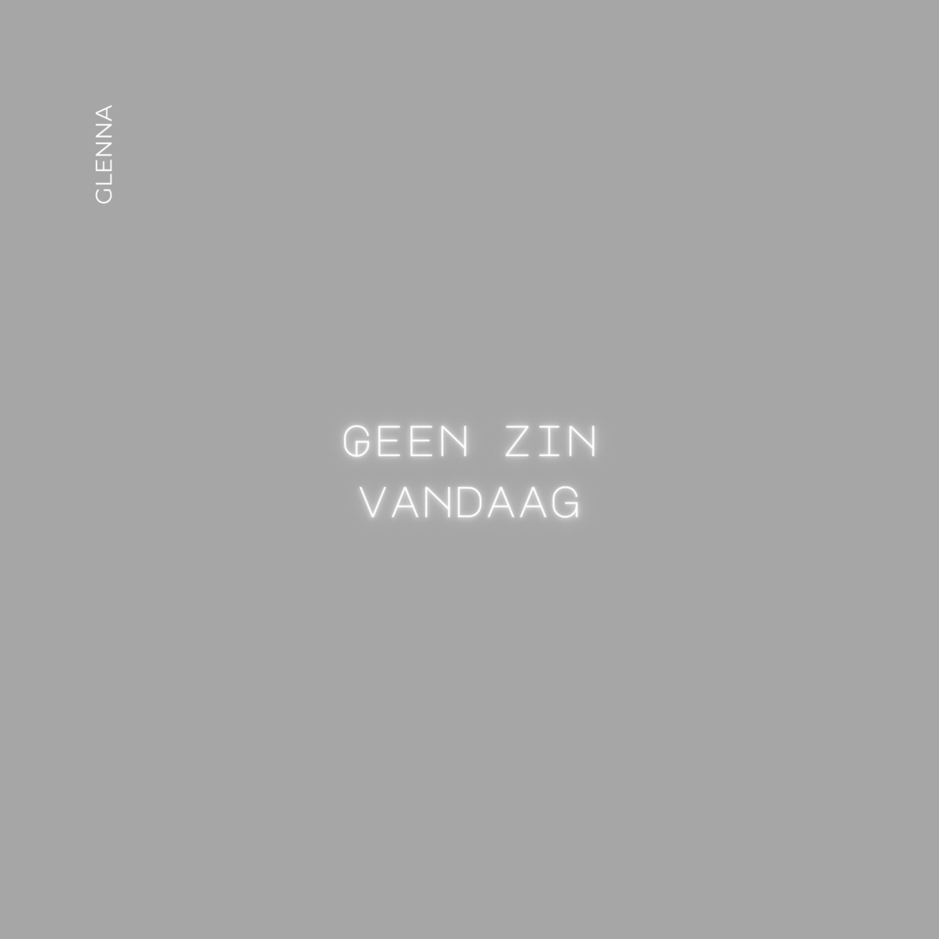 Glenna - Geen Zin Vandaag