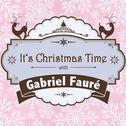 It's Christmas Time with Gabriel Fauré