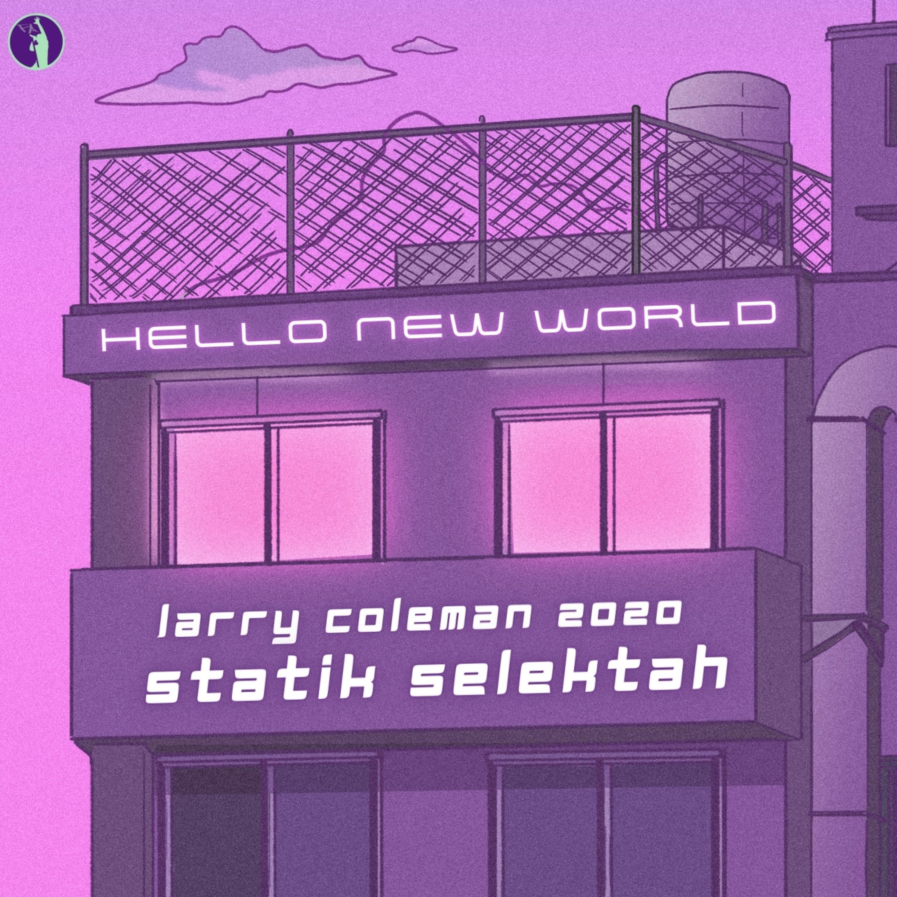 Larry Coleman 2020 - Hello New World (feat. Statik Selektah)