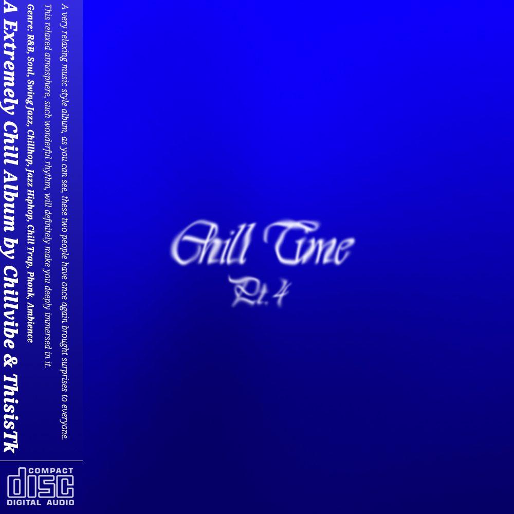 Chill Time, Pt. 4
