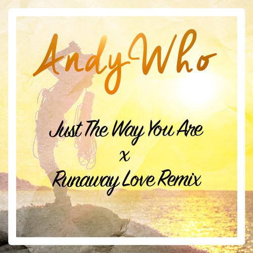 AndyWho - Just The Way You Are vs. Runaway Love (AndyWho Remix)