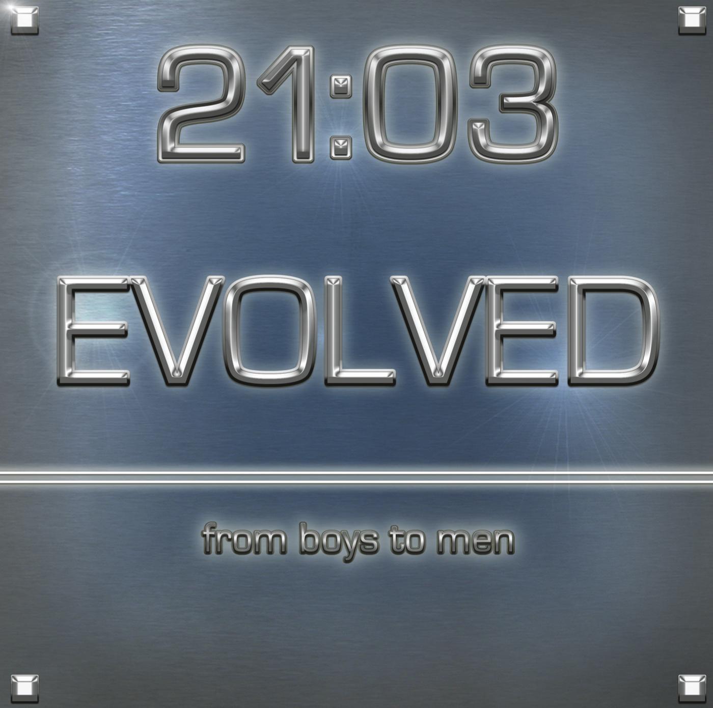 Evolved...from boys to men