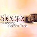 Sleep: Deep Relaxing Classical Music