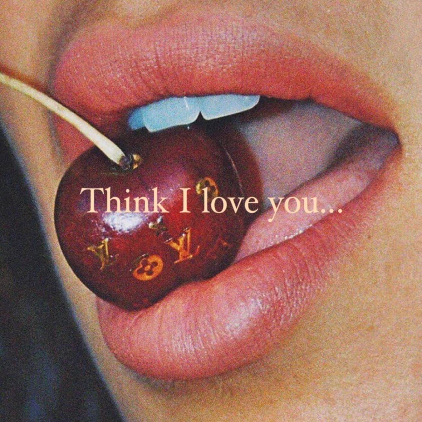 Think I Love You