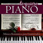 Te Quiero Piano. Música Romántica para Enamorados专辑