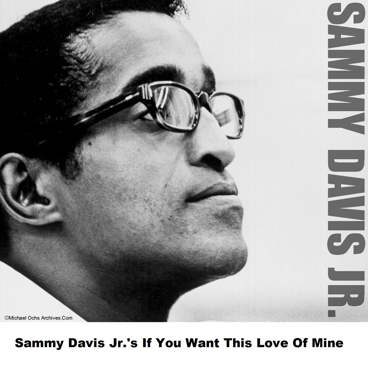 Sammy Davis Jr.'s If You Want This Love Of Mine