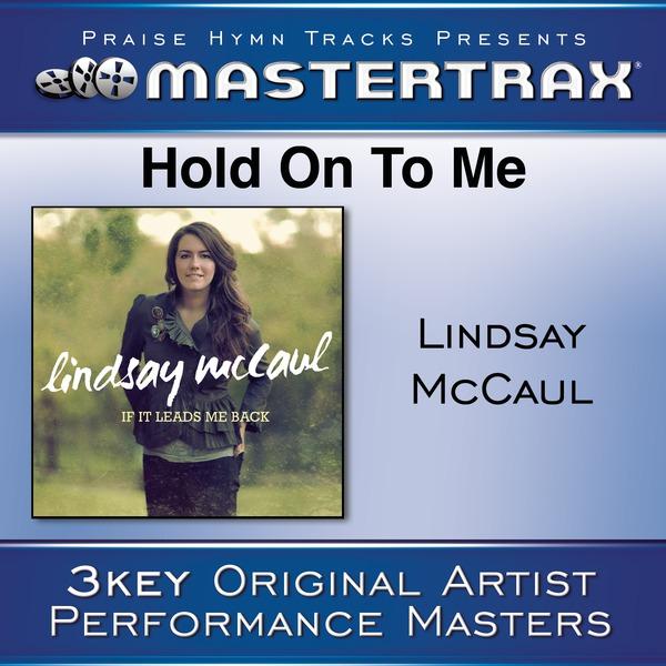 Hold On To Me [Performance Track]