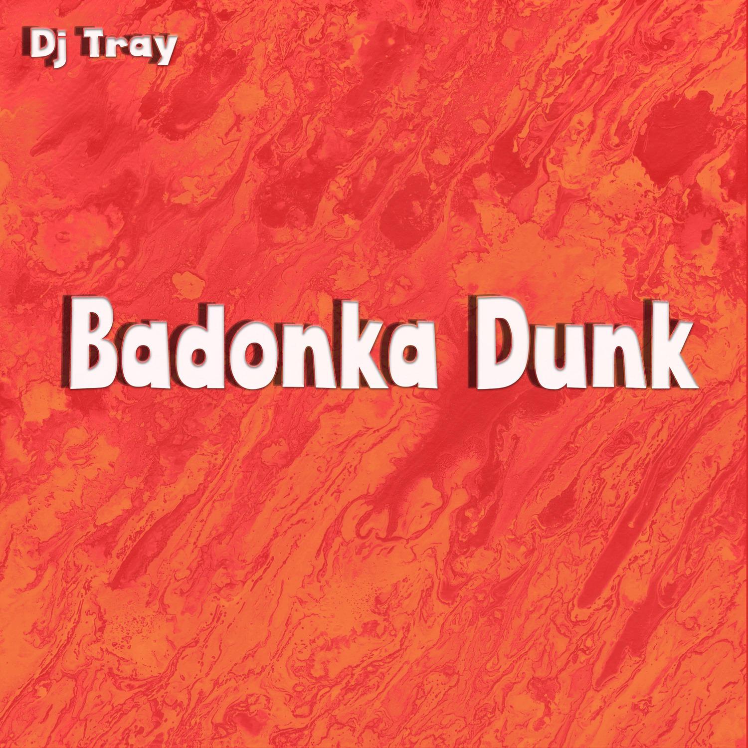DJ Tray - Badonka Dunk