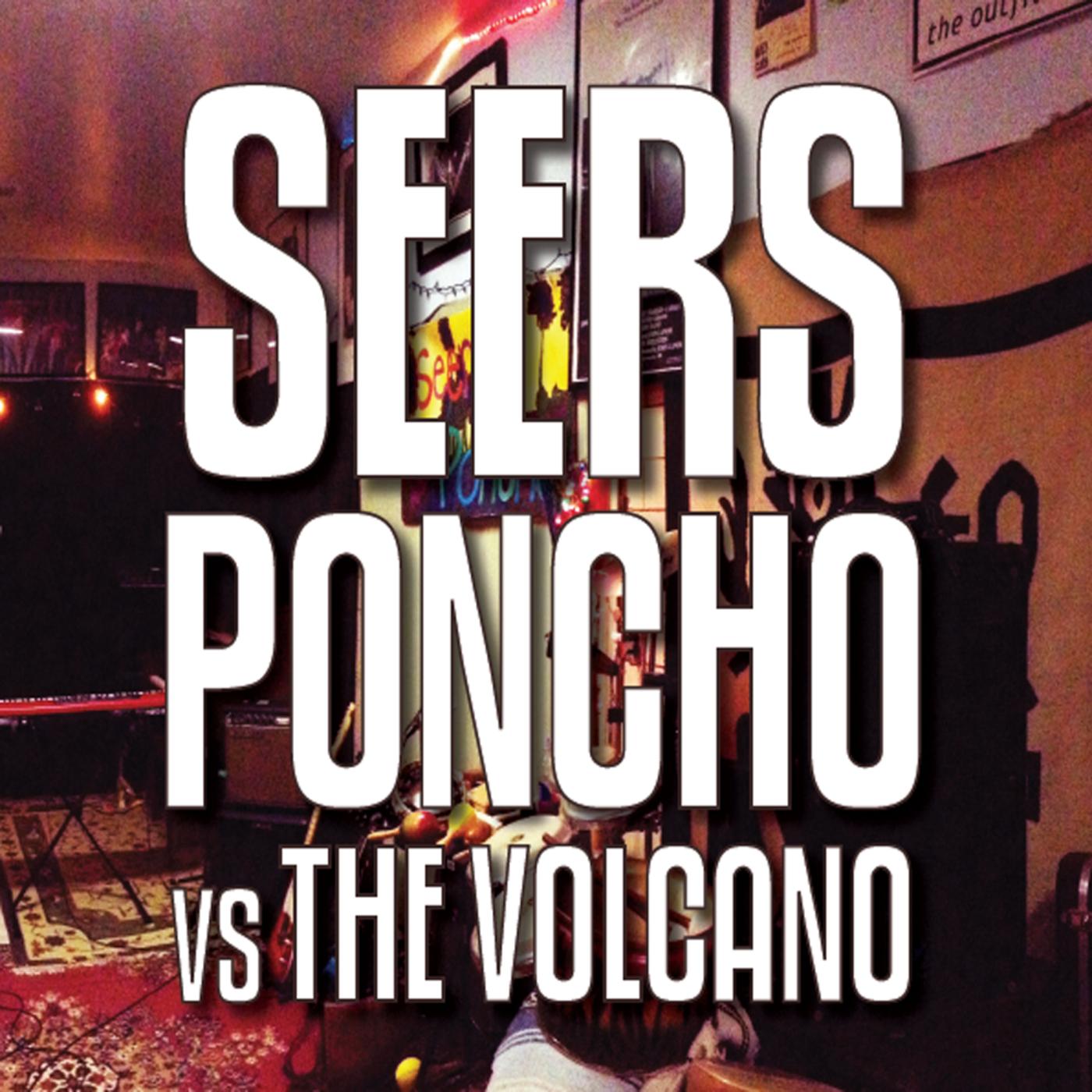 Seers Poncho vs the Volcano