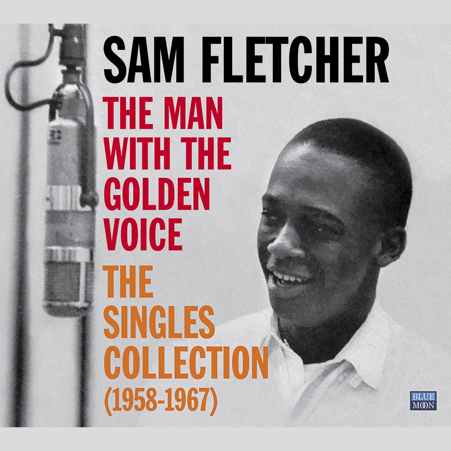 Sam Fletcher. The Man with the Golden Voice. The Singles Collection (1958-1967)