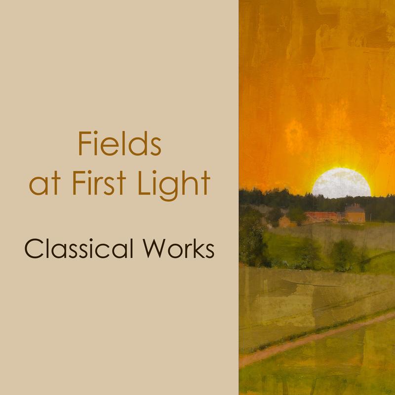 "'Fields at First Light: Classical Works"