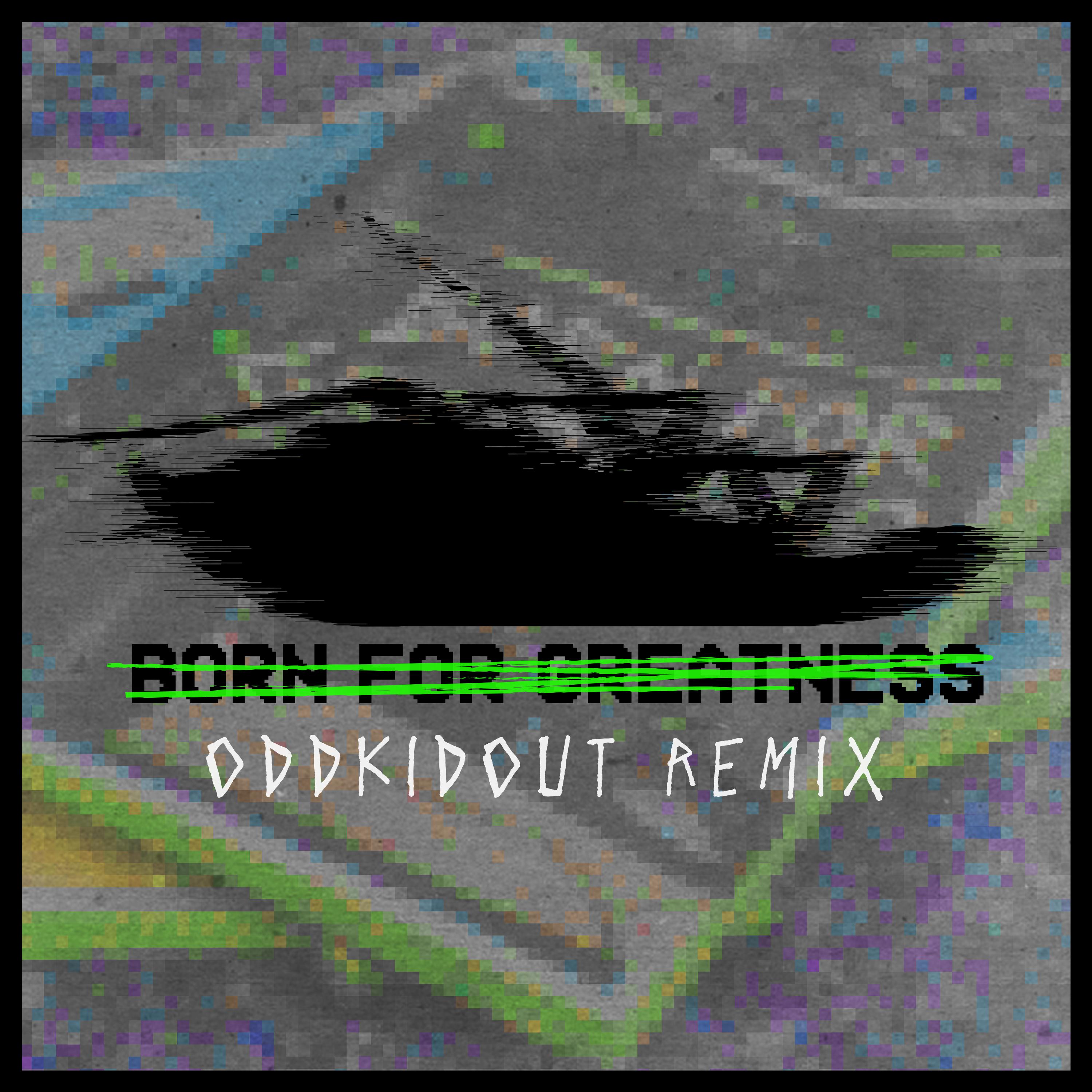 Born For Greatness (OddKidOut Remix)专辑