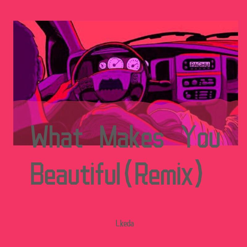 What Makes You Beautiful（DJ Ryan Rework）