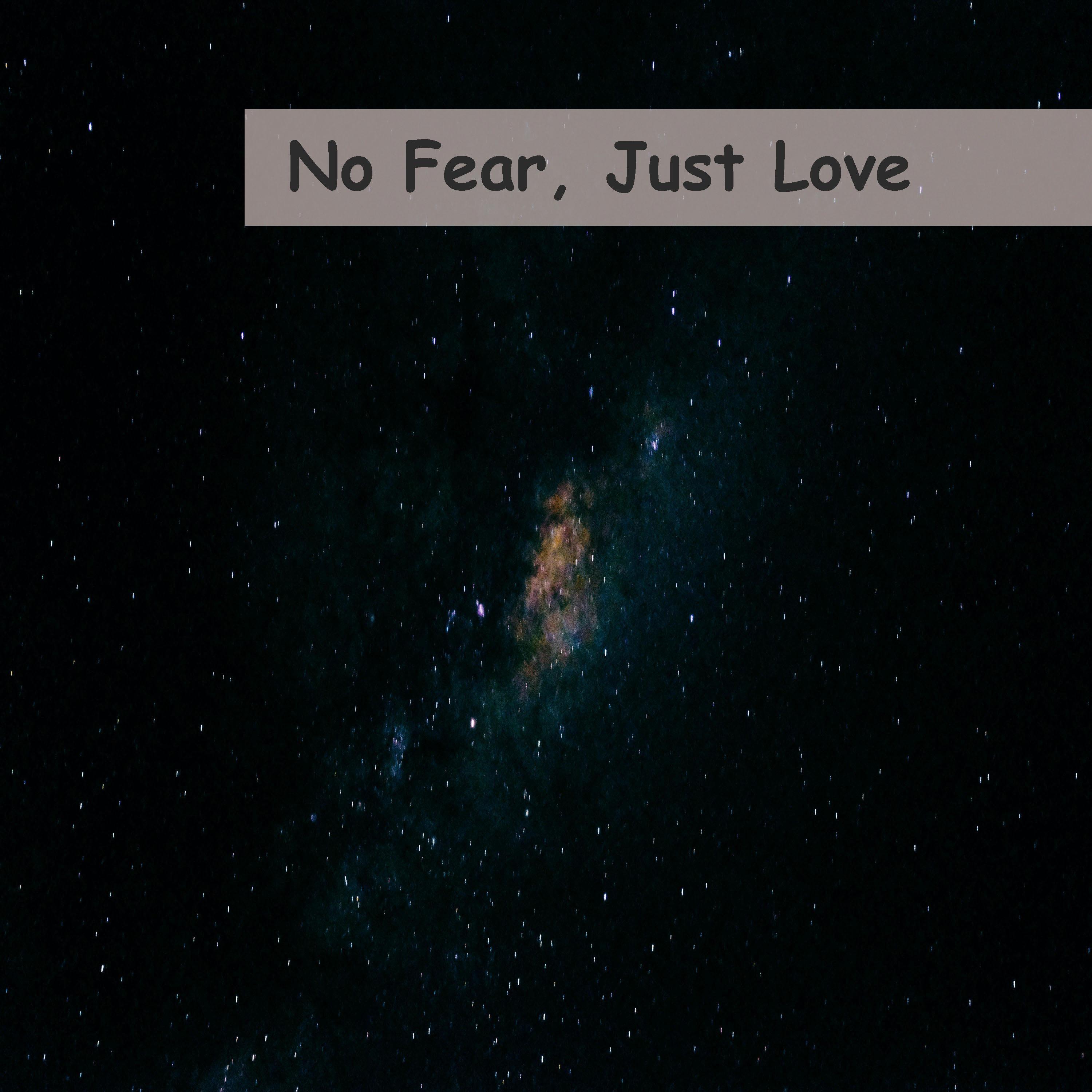 No Fear, Just Love
