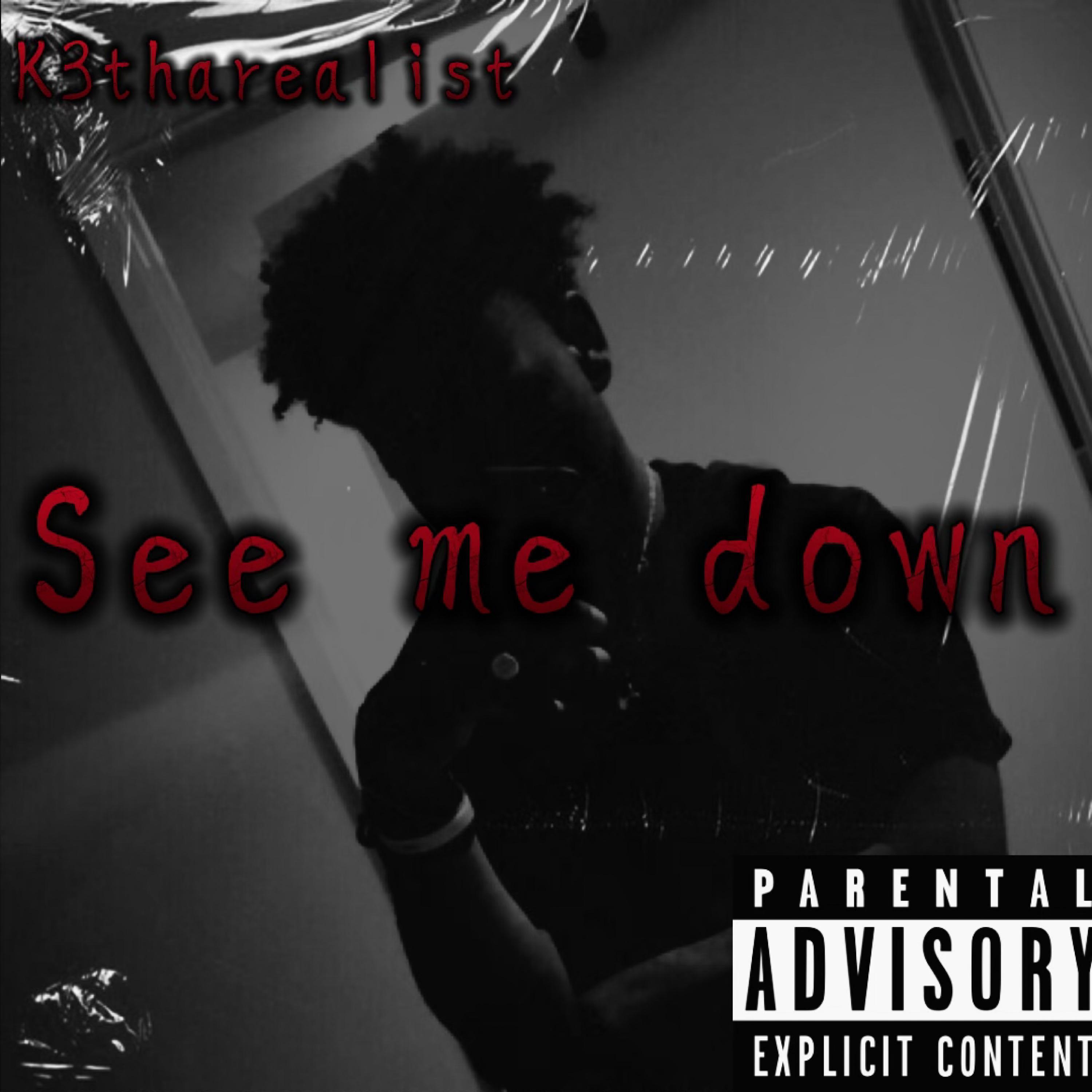 K3tharealist - See me down