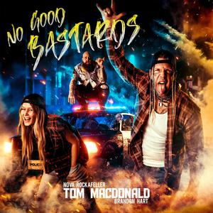 Tom MacDonald, Nova Rockafeller & Brandon Hart - No Good Bastards (Pr Karaoke) 带和声伴奏