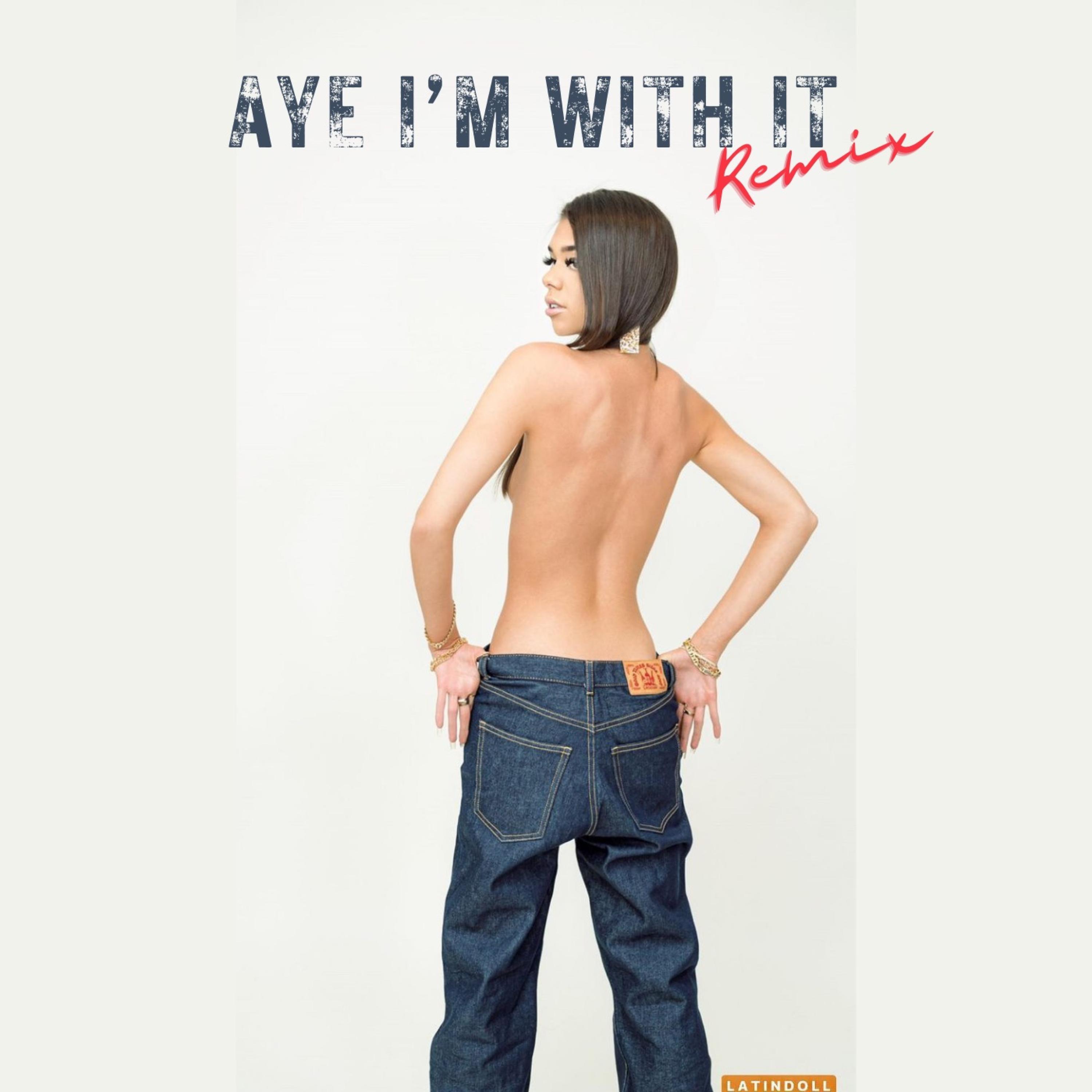 Aye I'm With It (feat. Sy Ari Da Kid) [Remix]