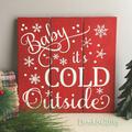 Baby it's cold outside