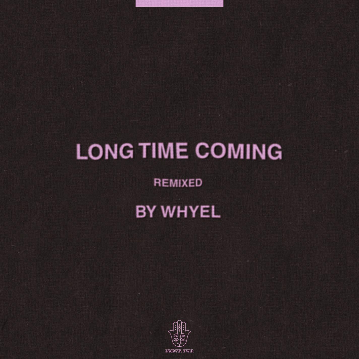 Jagwar Twin - Long Time Coming (Whyel Remix)