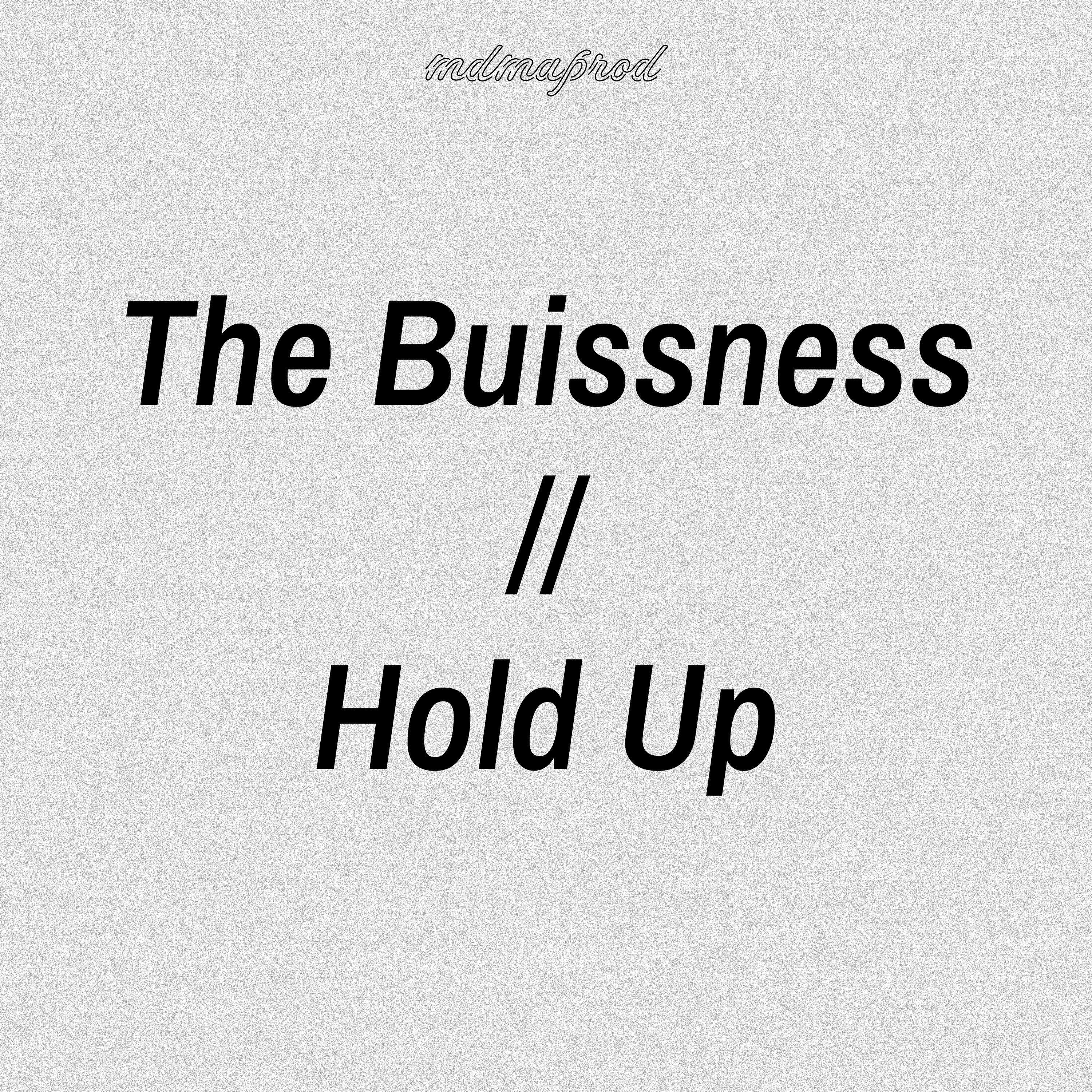 The buissness // Hold Up