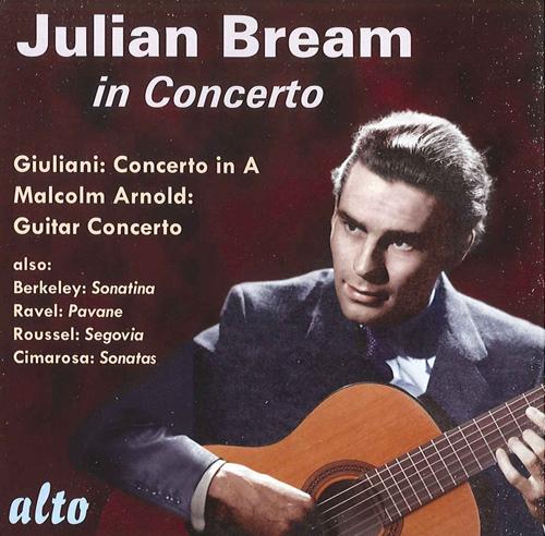 Guitar Recital: Bream, Julian - GIULIANI, M. / ARNOLD, M. / BERKELEY, L. / RAVEL, M. (Julian Bream … in Concerto)