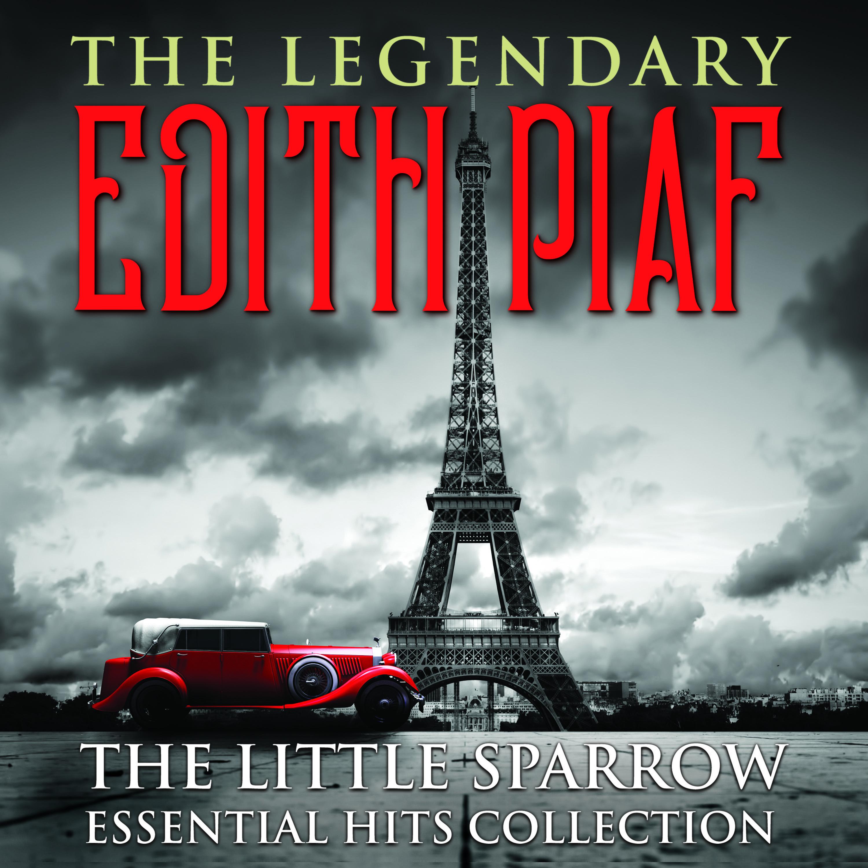 THE LEGENDARY EDITH PIAF - The Little Sparrow Essential Hits Collection专辑