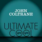 John Coltrane: Verve Ultimate Cool (Album Version)专辑