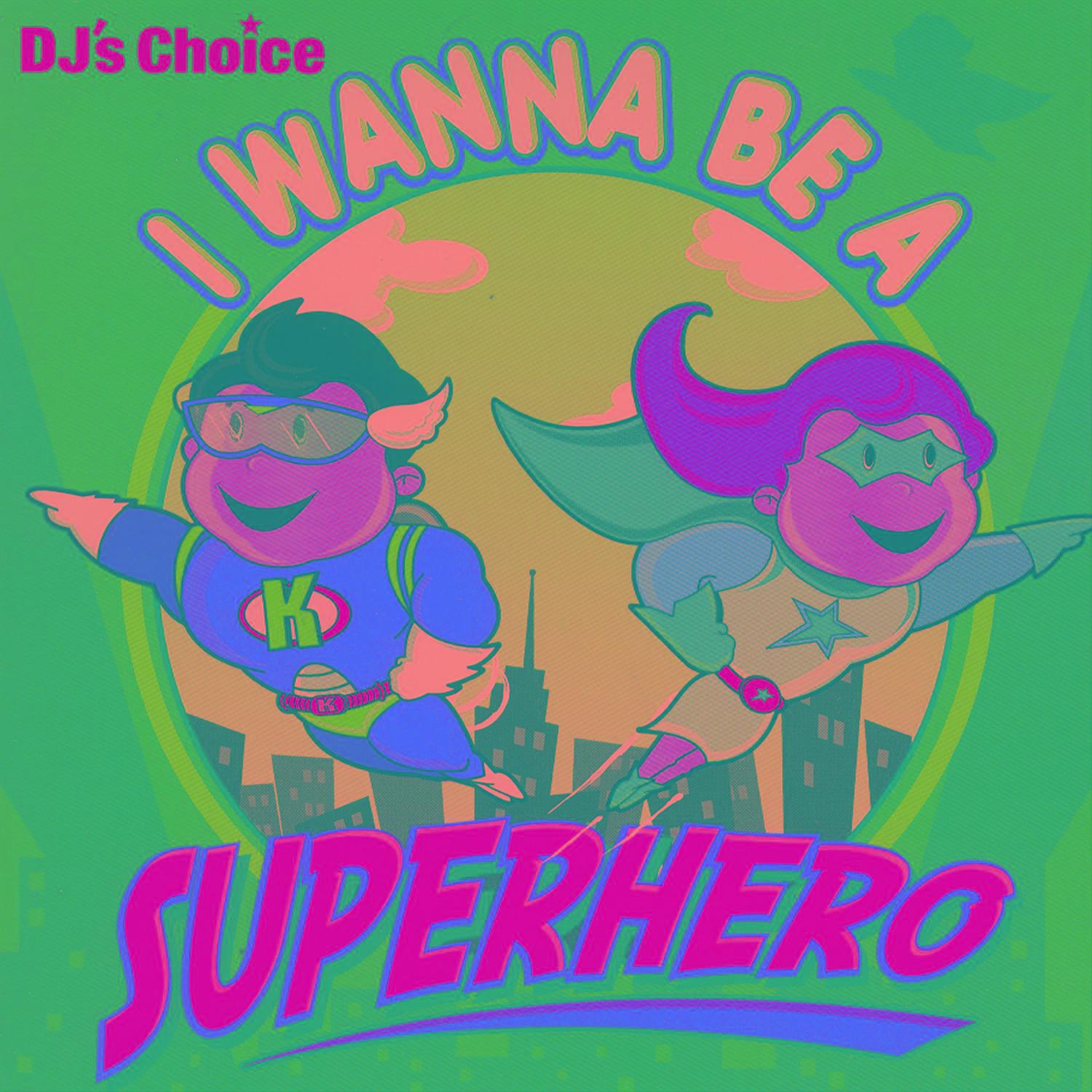 I Wanna Be A Super Hero