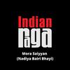 IndianRaga - Mora Saiyyan (Nadiya Bairi Bhayi) - Desh - Teen taal