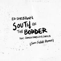 Ed Sheeran Camila Cabello Cardi B Sam Feldt-South of the Border8