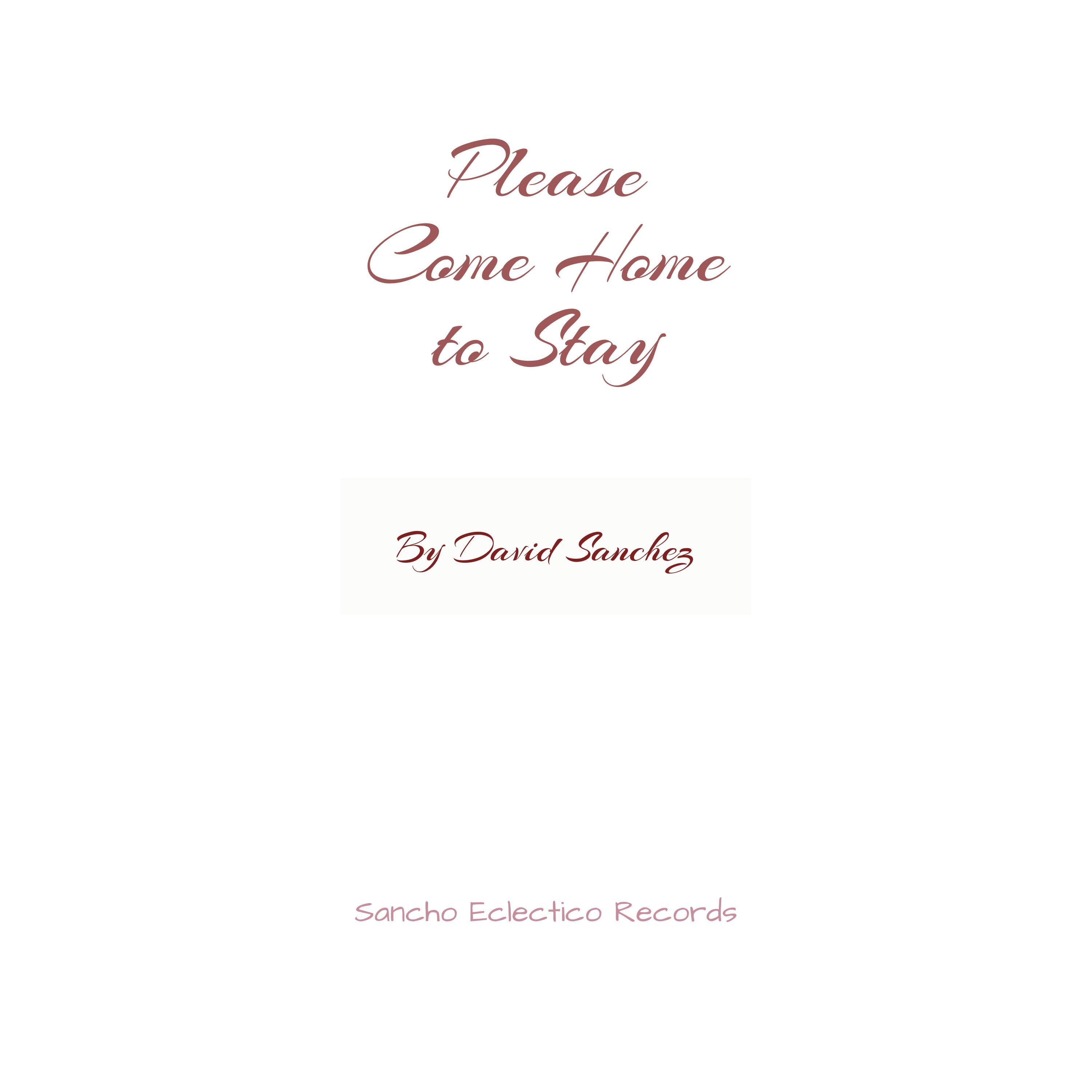 Please Come Home to Stay (Sanchez Vox Remix) (Sanchez Vox Remix)
