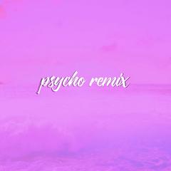 Psycho（Pt.2）remix