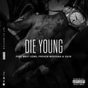 Die Young (feat. Meet Sims, French Montana and Zack)专辑