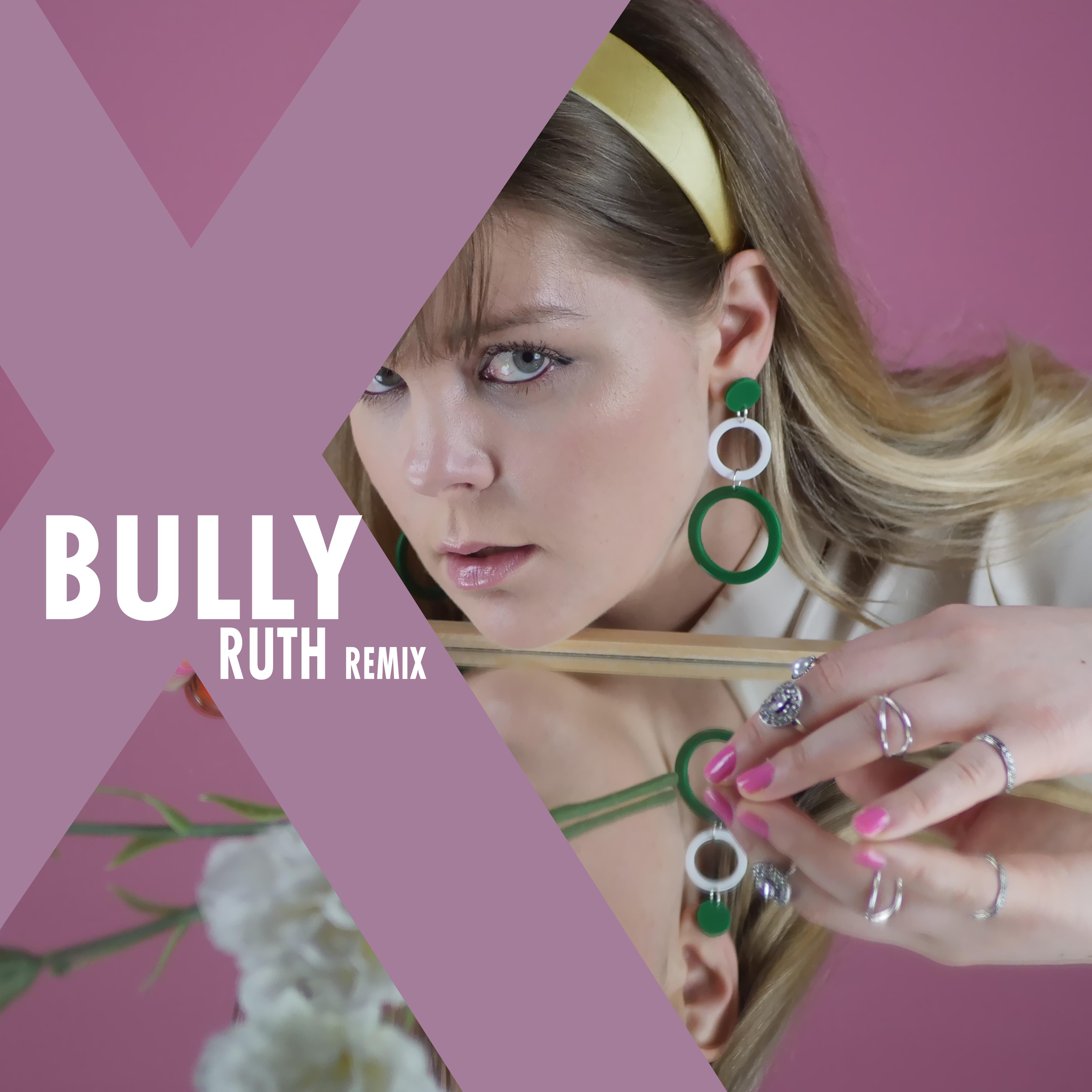 Bully [RUTH Remix]