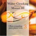 Walter Gieseking Interpreta Mozart III (Obra Completa Para Piano Solo 3)专辑