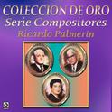 Coleccion de Oro Serie Compositores Ricardo Palmerin专辑