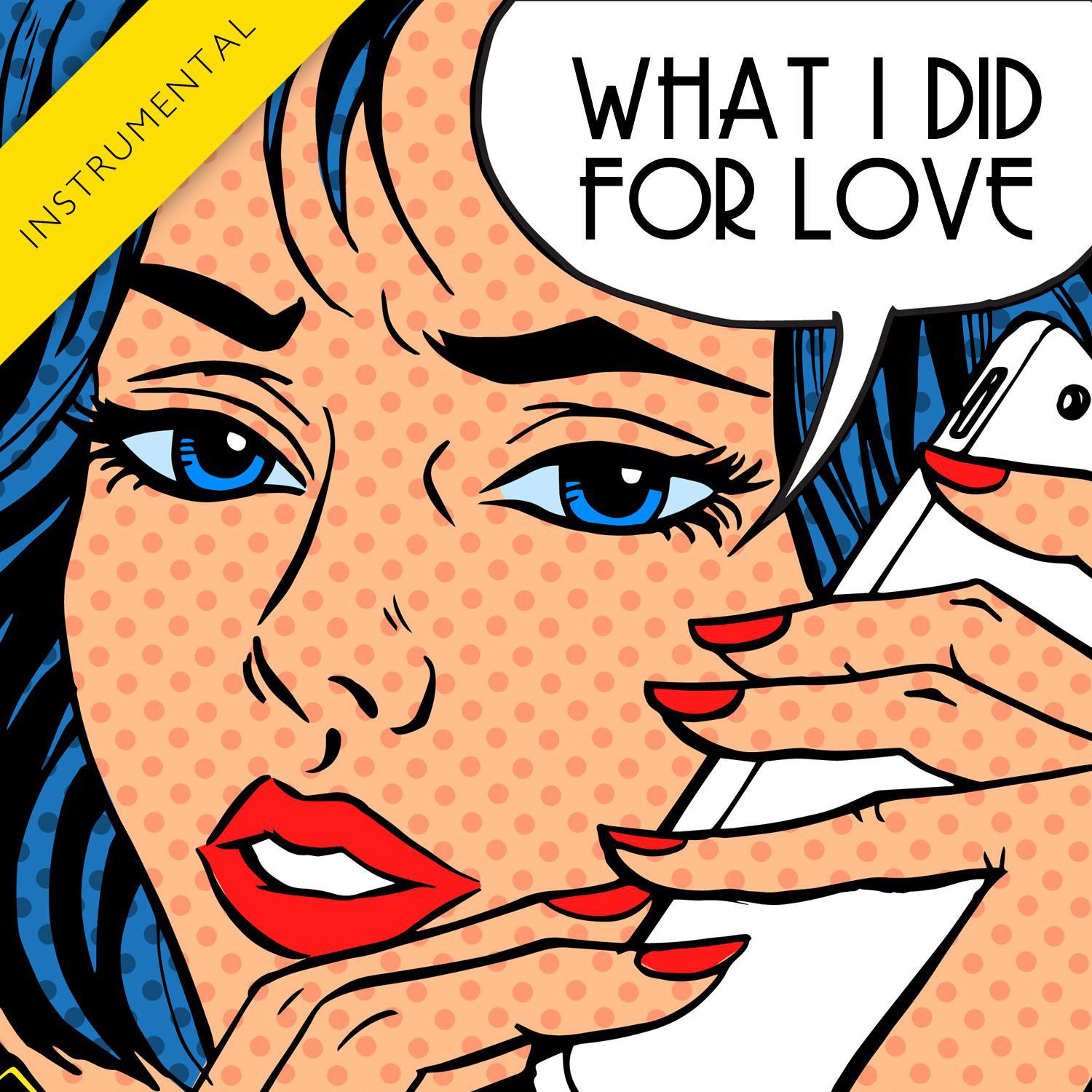 What I Did for Love (Instrumental) - Single专辑