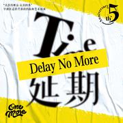 Delay No More