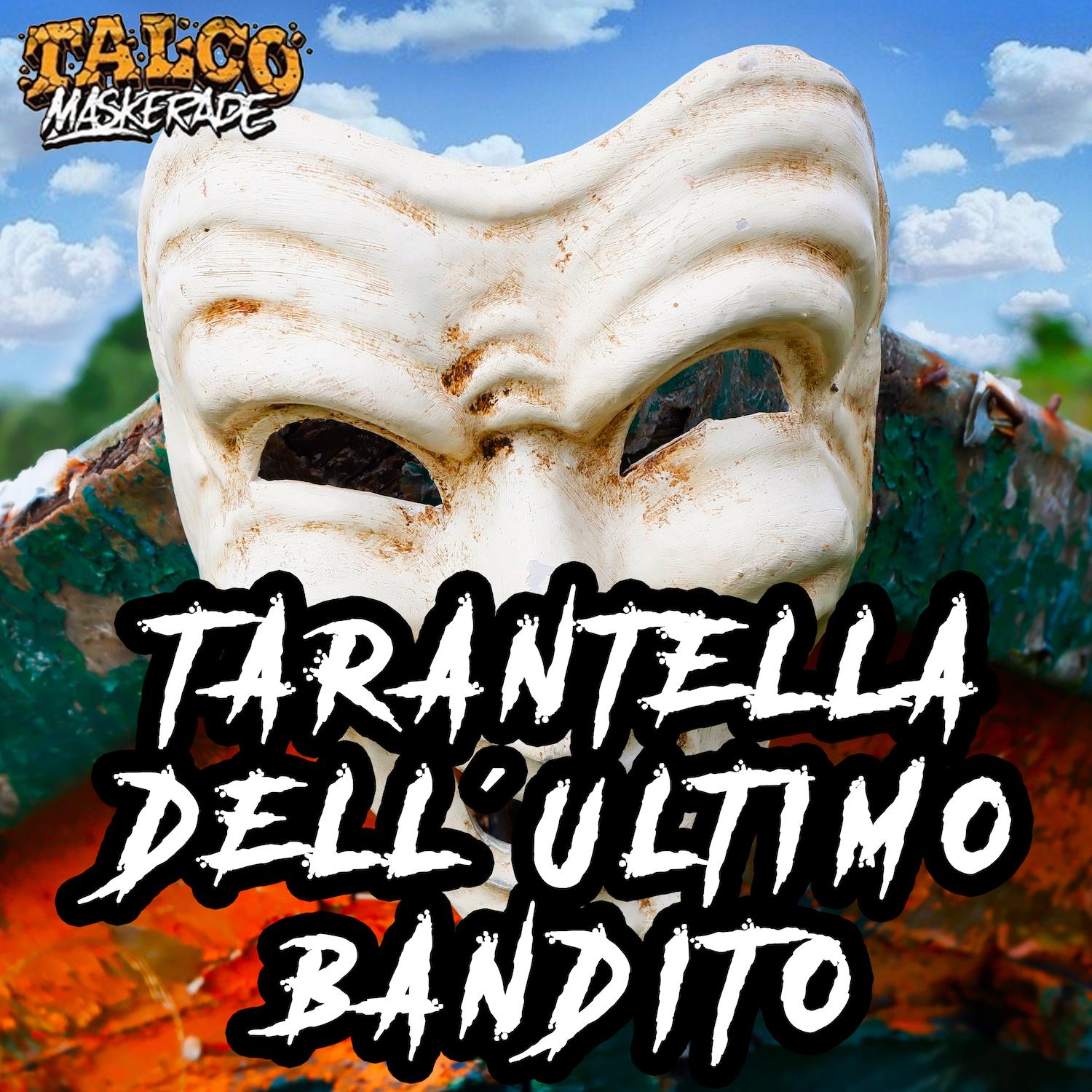 Tarantella dell'ultimo bandito (Talco Maskerade Version)