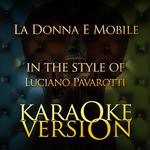 La Donna E Mobile (In the Style of Luciano Pavarotti) [Karaoke Version] - Single专辑